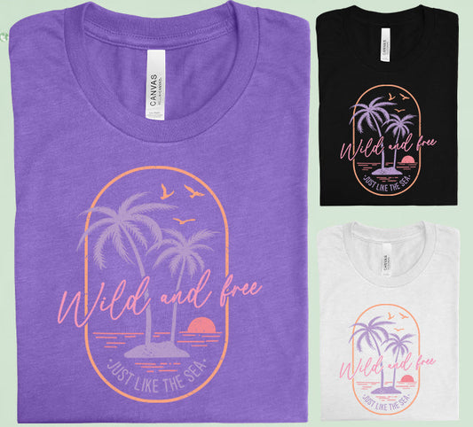 Wild And Free Just Like The Sea Graphic Tee Graphic Tee
