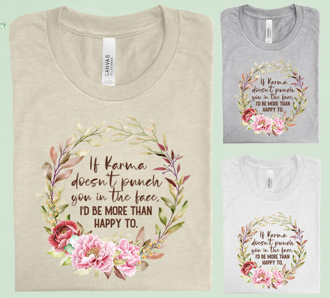 If Karma Doesnt Punch You In The Face Graphic Tee Graphic Tee