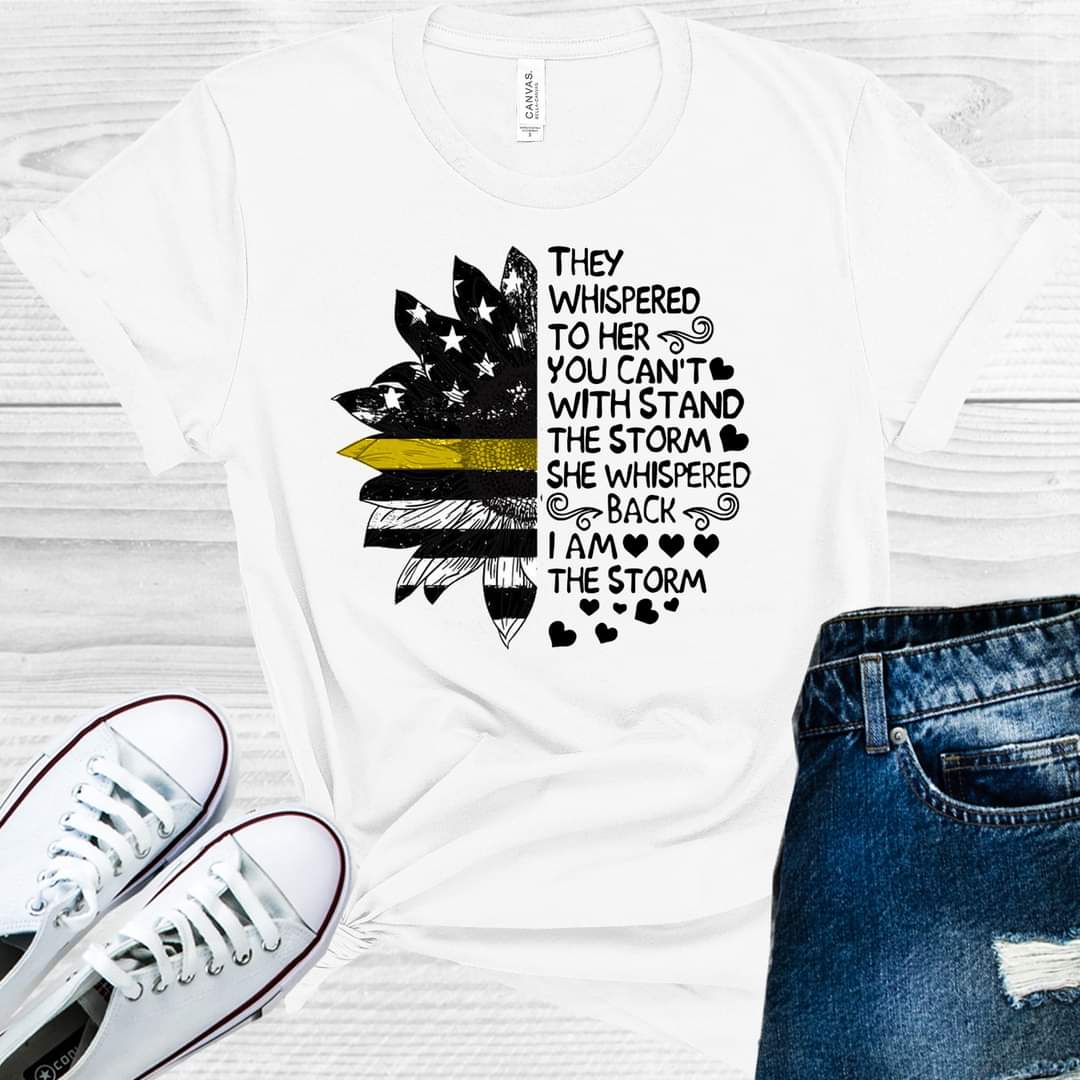 You Cant Withstand The Storm Dispatcher Graphic Tee Graphic Tee