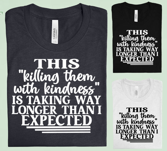This Killing Them With Kindness Graphic Tee Graphic Tee
