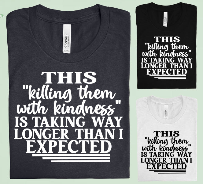 This Killing Them With Kindness Graphic Tee Graphic Tee