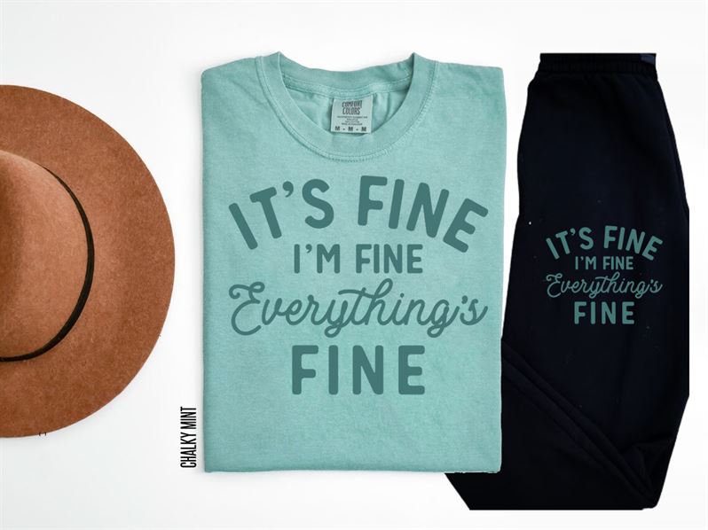 Its Fine Im Everything Is (Chalky Mint Monochromatic) Graphic Tee Graphic Tee