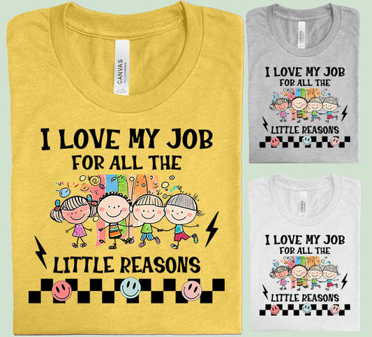 I Love My Job For All The Little Reasons Graphic Tee Graphic Tee