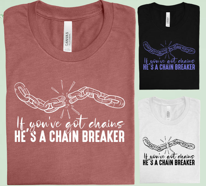 Hes A Chain Breaker Graphic Tee Graphic Tee