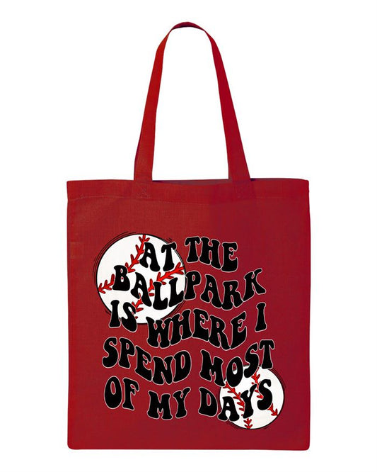 At The Ballpark Is Where I Spend Most Of My Days Tote Bag
