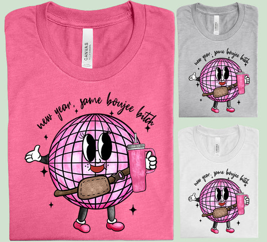New Year Same Boujee B**** Graphic Tee