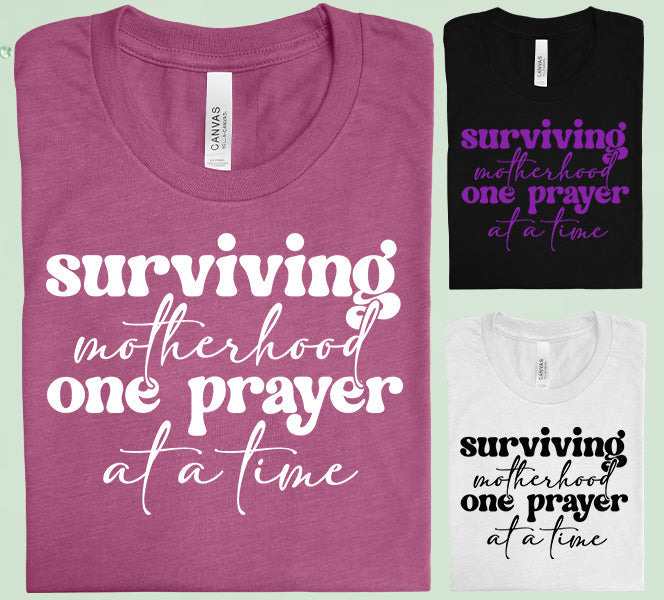 Surviving Motherhood One Prayer At A Time Graphic Tee Graphic Tee