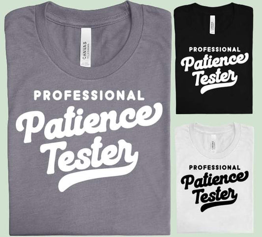 Professional Patience Tester Graphic Tee