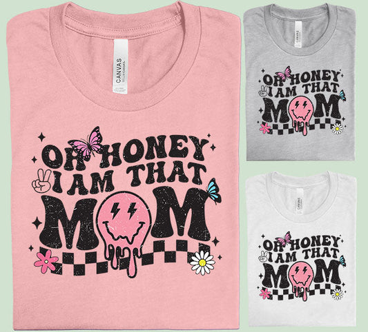 Oh Honey I Am That Mom Graphic Tee Graphic Tee