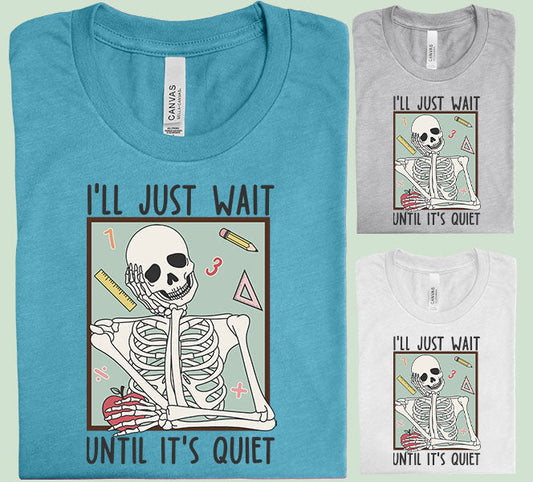 Ill Just Wait Until Its Quiet Graphic Tee Graphic Tee