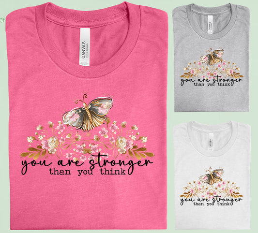 You Are Stronger Than Think Graphic Tee Graphic Tee