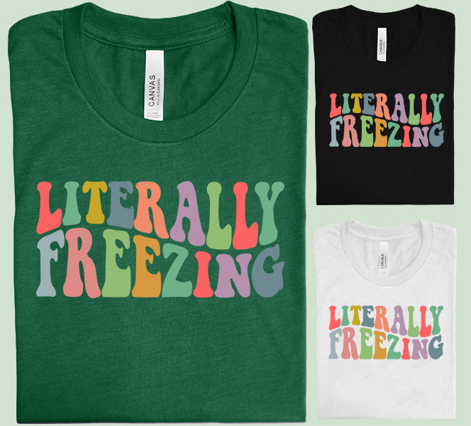 Literally Freezing Graphic Tee