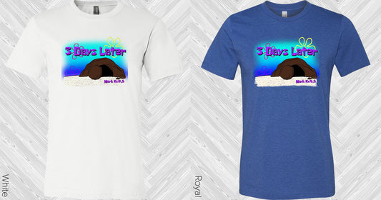 3 Days Later Graphic Tee Graphic Tee