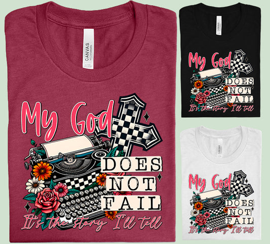My God Does Not Fail Graphic Tee