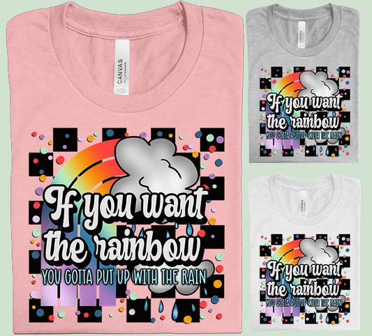 If You Want the Rainbow Graphic Tee
