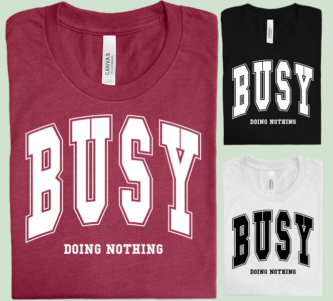 Busy Doing Nothing Graphic Tee