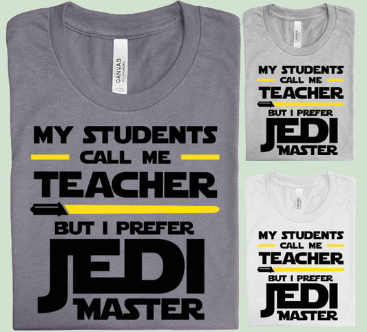 My Students Call Me Teacher Graphic Tee