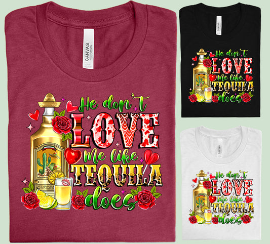 He Don't Love Me Like Tequila Does Graphic Tee