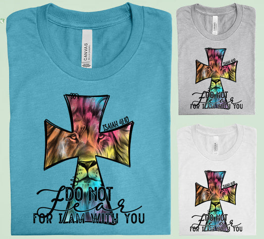 Do Not Fear For I Am With You Graphic Tee Graphic Tee