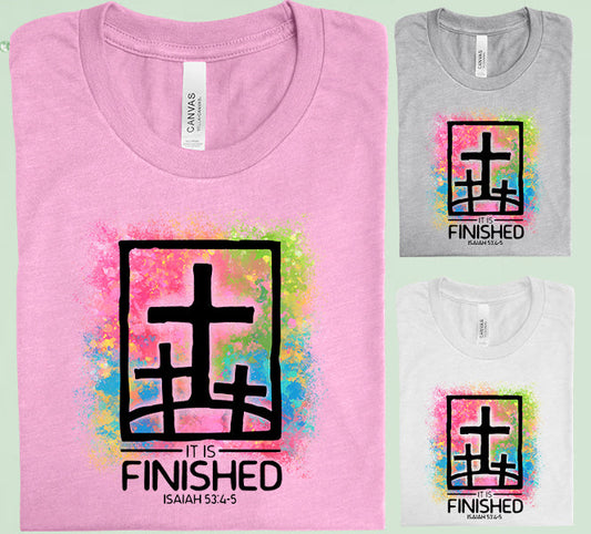 It Is Finished Graphic Tee Graphic Tee