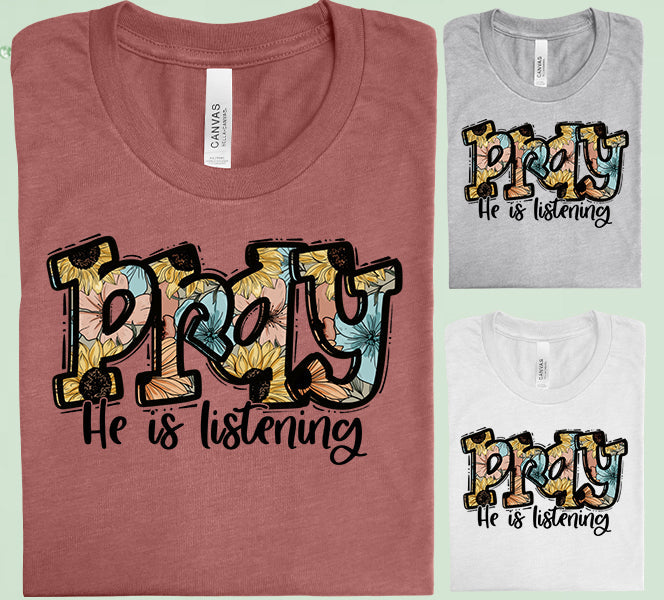 Pray He Is Listening Graphic Tee Graphic Tee