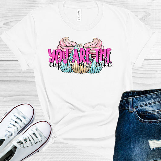 You Are The Cup To My Cake Graphic Tee Graphic Tee