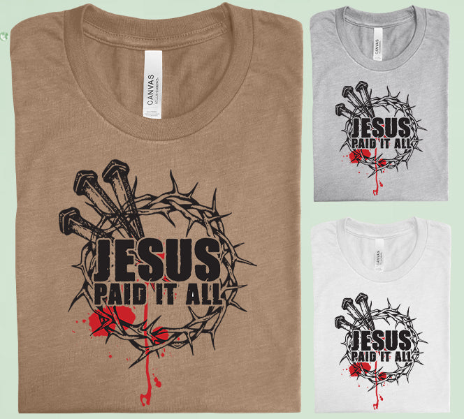 Jesus Paid It All Graphic Tee Graphic Tee