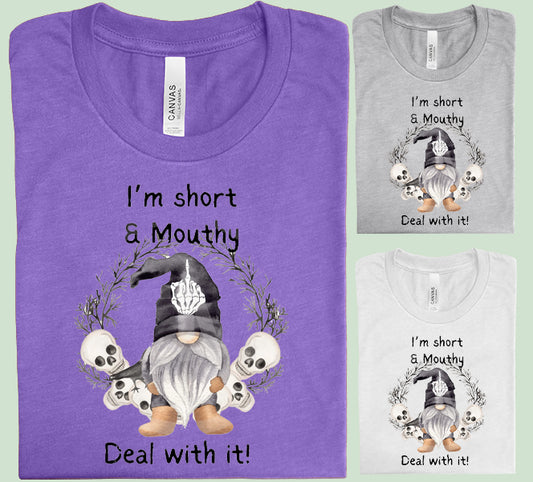 I'm Short & Mouthy Graphic Tee
