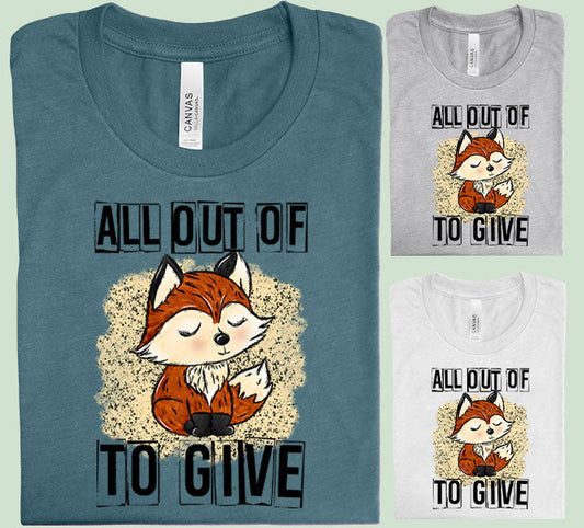 All Out Of Fox To Give Graphic Tee Graphic Tee