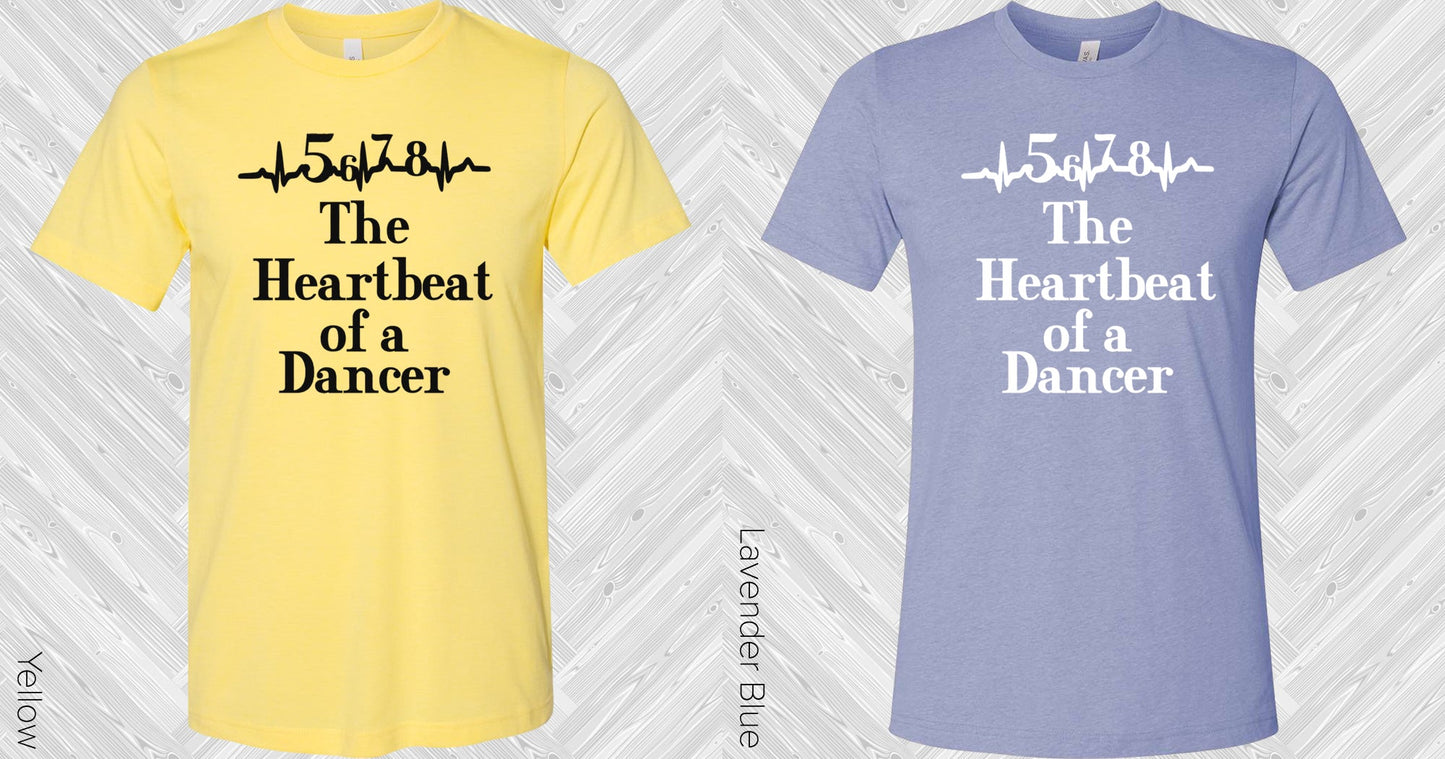 5..6..7..8.. The Heartbeat Of A Dancer Graphic Tee Graphic Tee