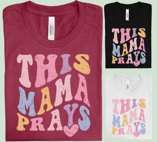 This Mama Prays Graphic Tee