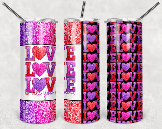 Love is All You Need 20 oz Skinny Tumbler