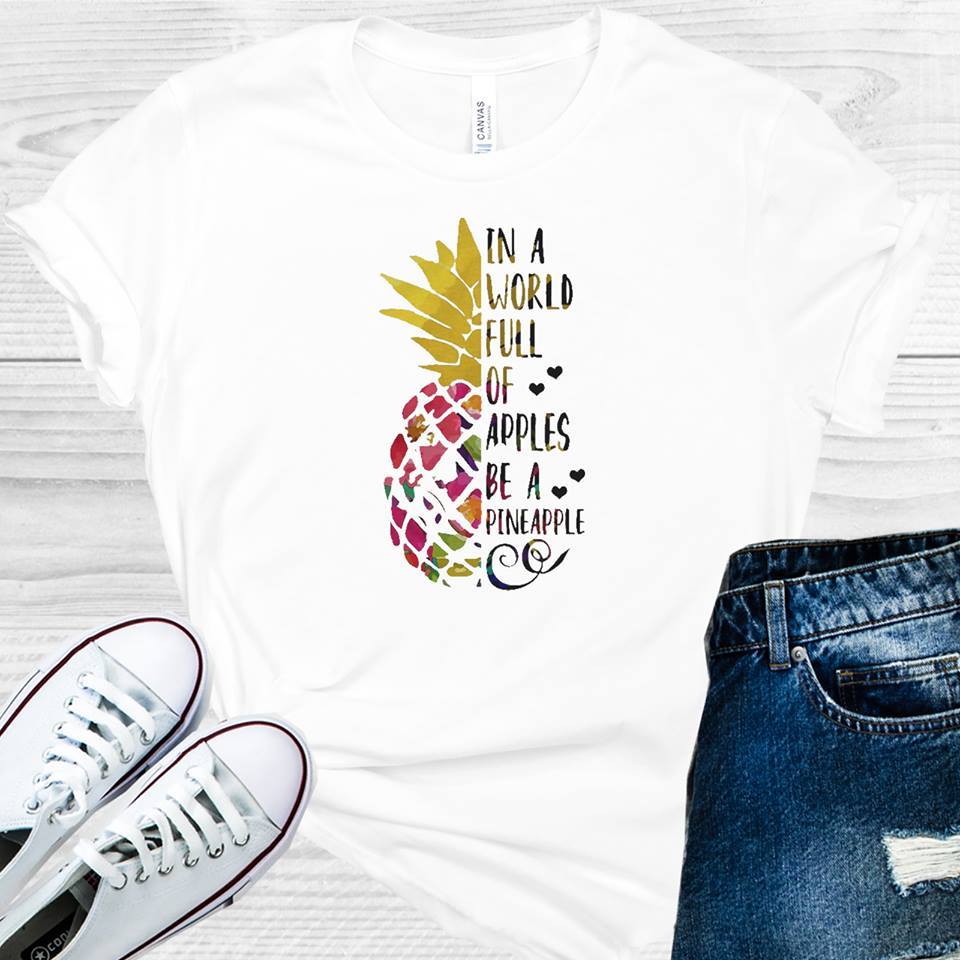 In A World Full Of Apples Be Pineapple Graphic Tee Graphic Tee