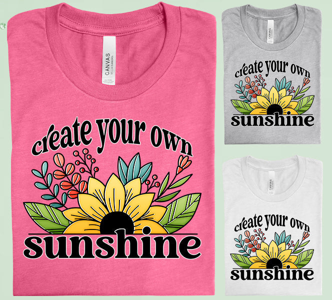 Create Your Own Sunshine Graphic Tee Graphic Tee