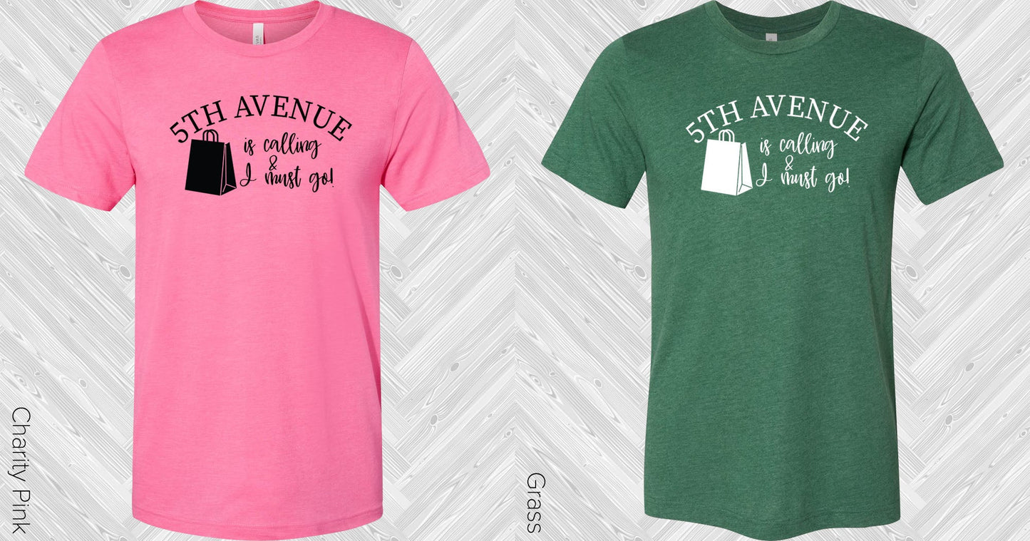 5Th Avenue Is Calling And I Must Go Graphic Tee Graphic Tee