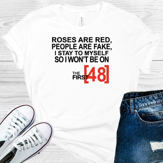 Roses Are Red People Fake I Keep To Myself So Dont End Up On The First 48 Graphic Tee Graphic Tee