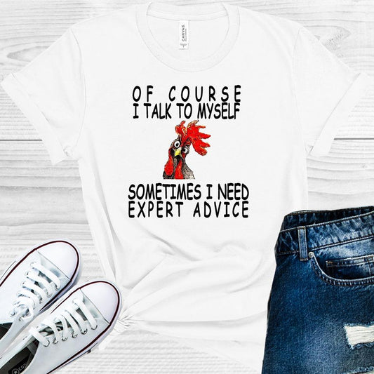 Of Course I Talk To Myself Sometimes Need Expert Advice Graphic Tee Graphic Tee