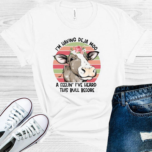 Im Having Deja Moo - A Feeling Ive Heard This Bull Before Graphic Tee Graphic Tee