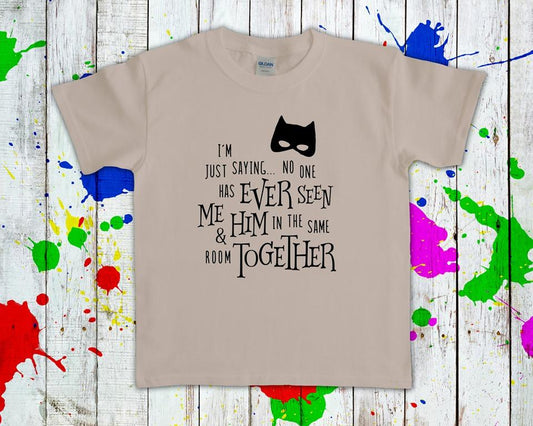 Im Just Saying No One Has Ever Seen Me And Him In The Same Room Together Graphic Tee Graphic Tee
