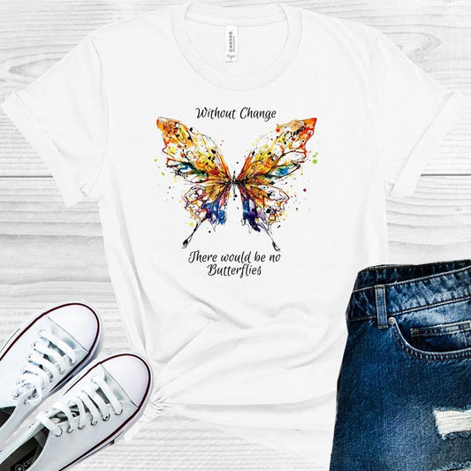 Without Change There Would Be No Butterflies Graphic Tee Graphic Tee