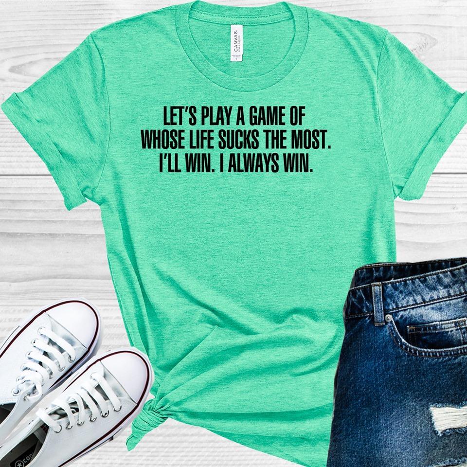 Greys Anatomy: Lets Play A Game Of Whose Life Sucks The Most Graphic Tee Graphic Tee