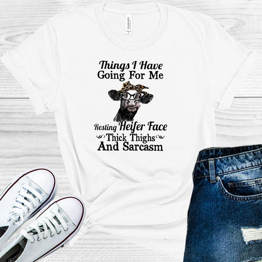 Things I Have Going For Me Resting Heifer Face Thick Thighs And Sarcasm Graphic Tee Graphic Tee