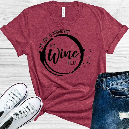 Its Not A Hangover Wine Flu Graphic Tee Graphic Tee