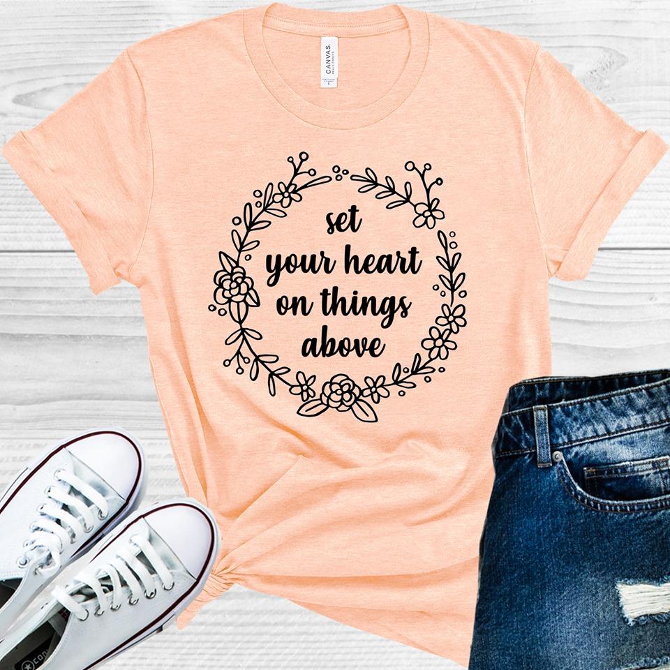 Set Your Heart On Things Above Graphic Tee Graphic Tee