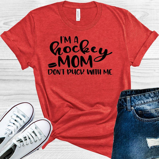 Im A Hockey Mom Dont Puck With Me Graphic Tee Graphic Tee