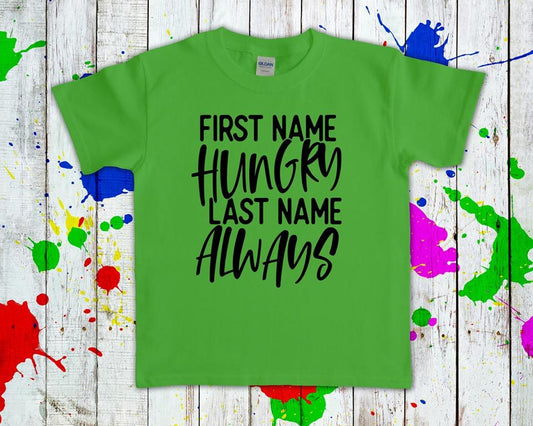 First Name Hungry Last Always Graphic Tee Graphic Tee