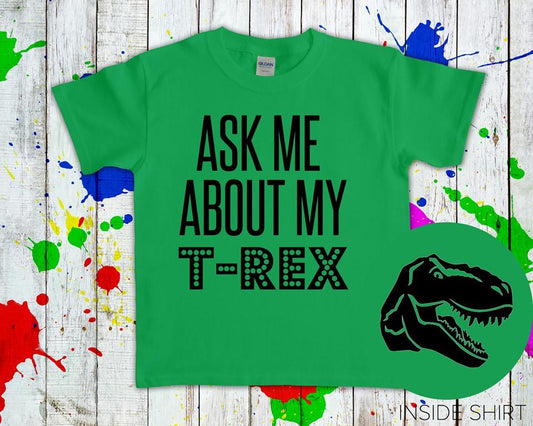 Ask Me About My T-Rex Graphic Tee Graphic Tee