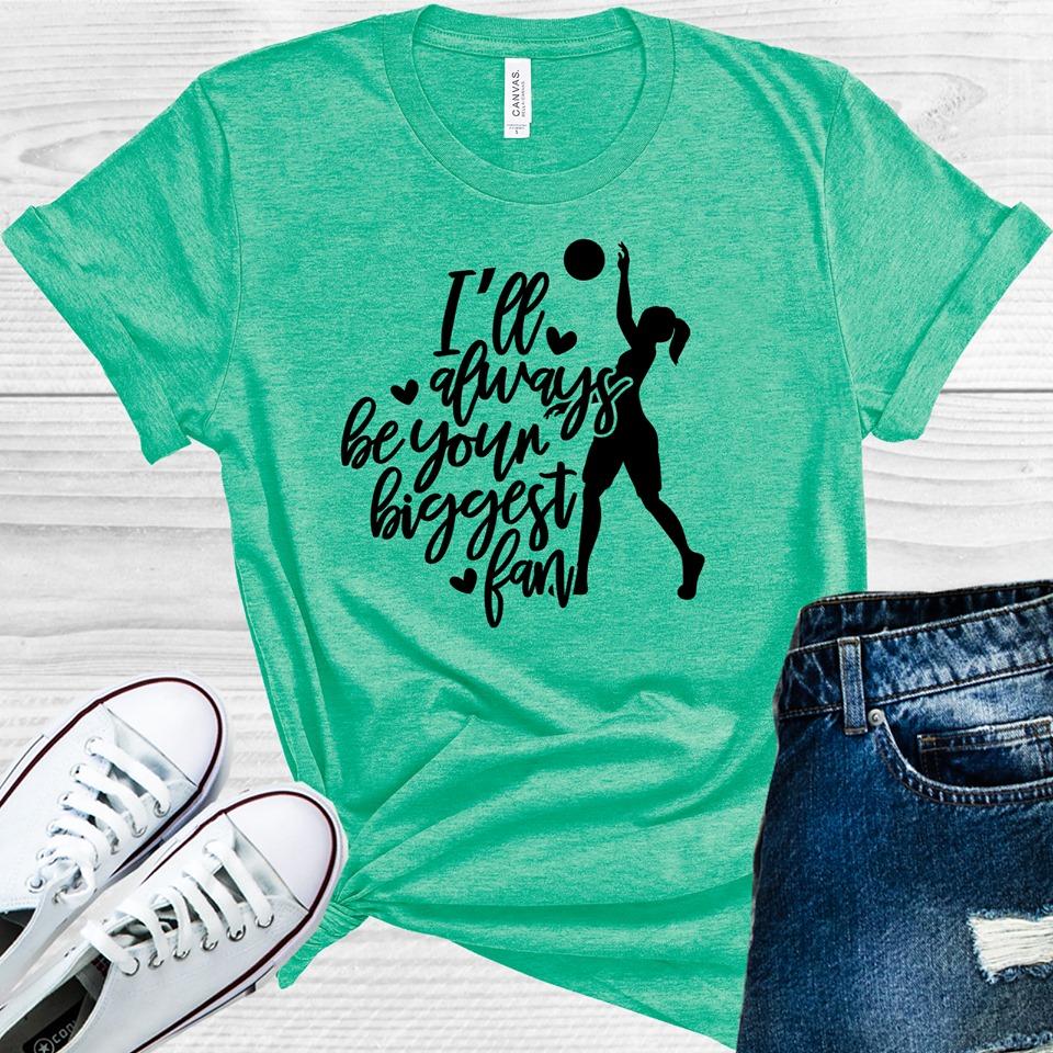 Ill Always Be Your Biggest Fan Graphic Tee Graphic Tee