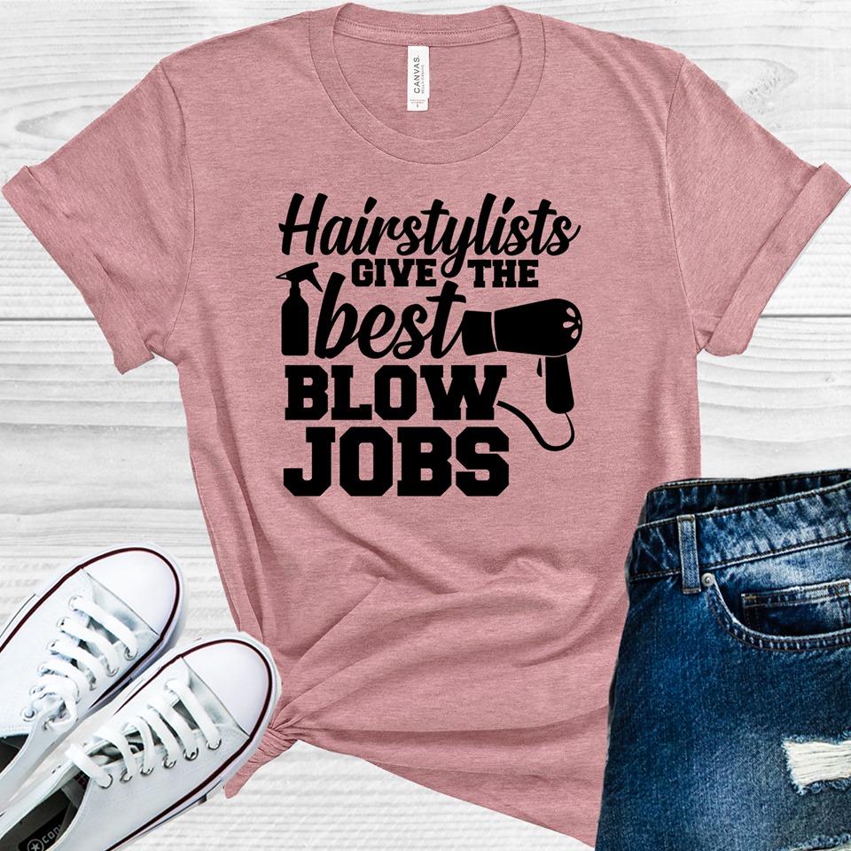 Hairstylists Give The Best Graphic Tee Graphic Tee