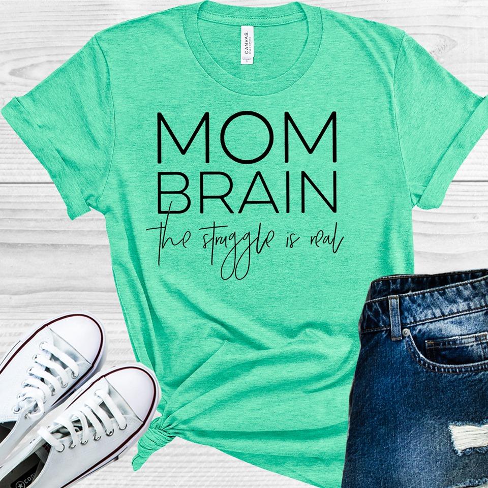 Mom Brain The Struggle Is Real Graphic Tee Graphic Tee